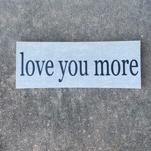 Hobby Lobby Gray and Black 'Love You More' Sign